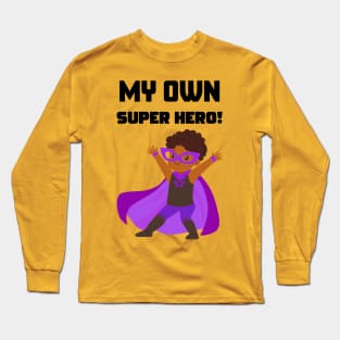 My Own Super Hero Long Sleeve T-Shirt